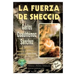Fuerza de‎ Sheccid by Carlos Cuauhtémoc Sánchez Historia De Amor Y Valores